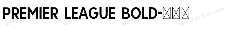 Premier League Bold字体转换 Premier League Bold字体转换